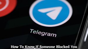 Read more about the article How To Know If Someone Blocked You On Telegram 2022