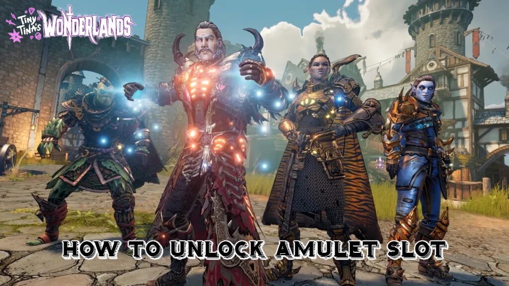 You are currently viewing How To Unlock Amulet Slot In Tiny Tina’s Wonderlands