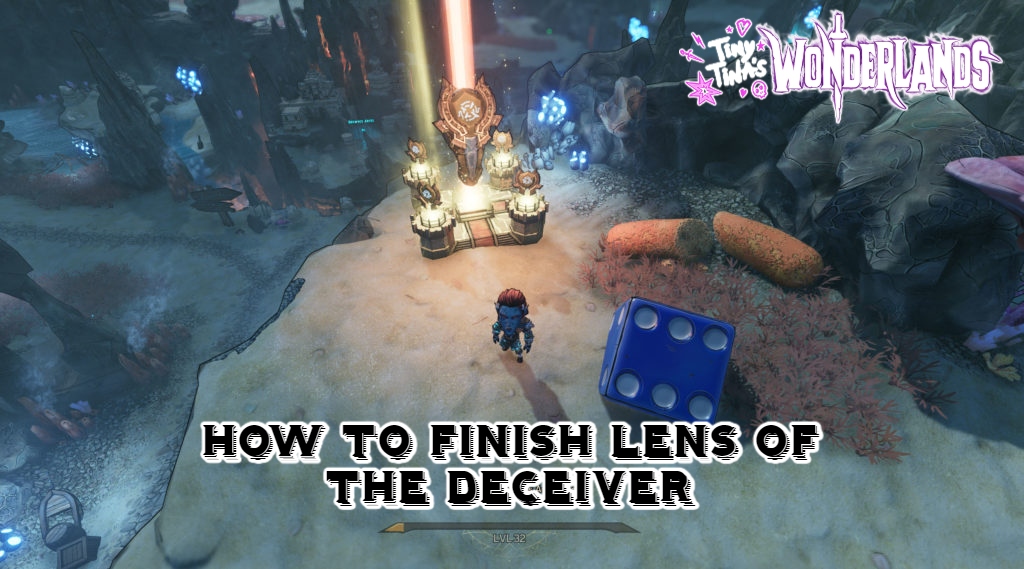 You are currently viewing Tiny Tina’s Wonderlands: How To Finish Lens Of The Deceiver