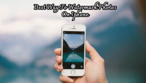 Read more about the article Best Way To Watermark Photos On Iphone