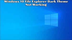 Read more about the article Windows 10 File Explorer Dark Theme Not Working