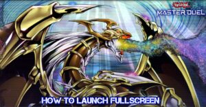 Read more about the article How To Launch Yu-Gi-Oh Master Duel In Fullscreen
