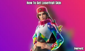 Read more about the article How To Get Loserfruit Skin In Fortnite