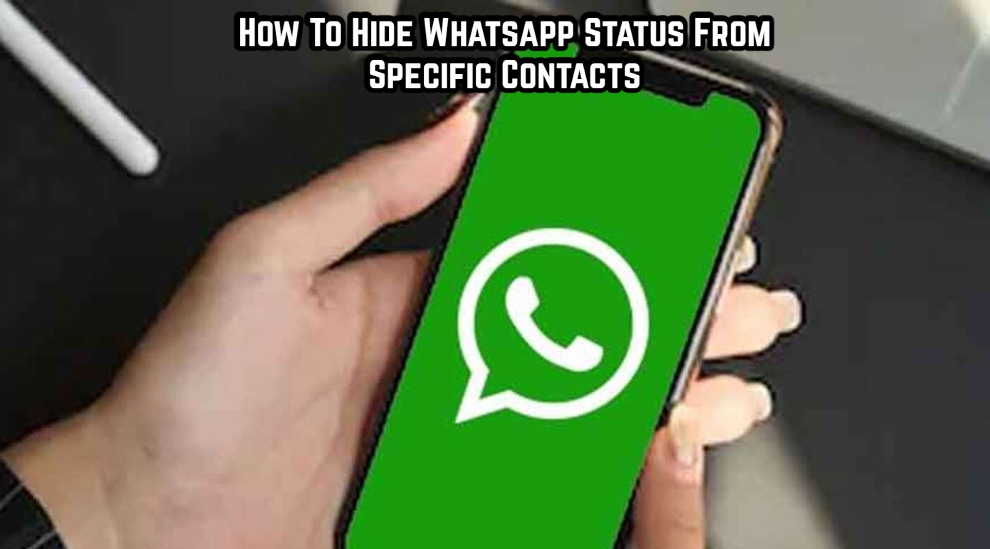 You are currently viewing How To Hide Whatsapp Status From Specific Contacts
