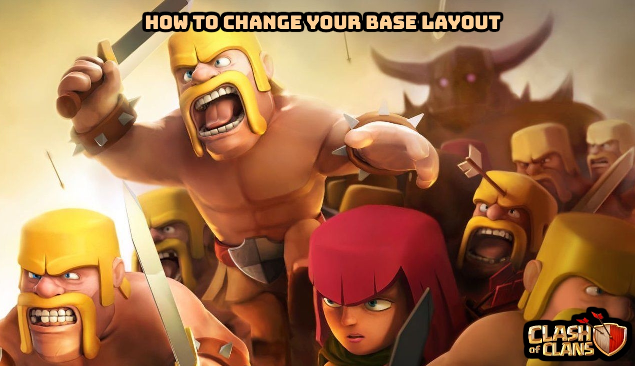 You are currently viewing How To Change Your Base Layout In Clash Of Clans