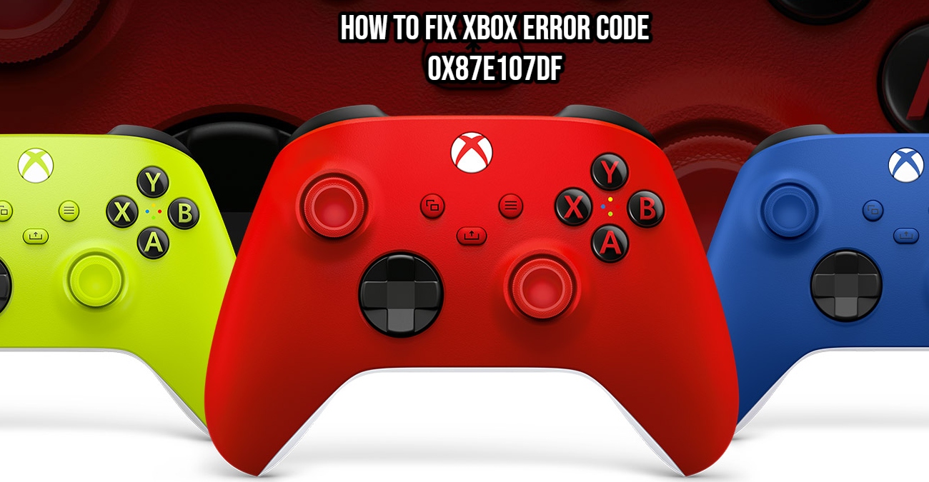 You are currently viewing How To Fix Xbox Error Code 0x87E107DF