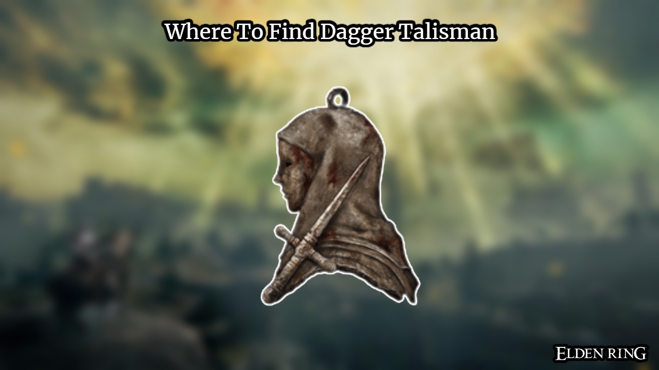 Read more about the article Where To Find Dagger Talisman In Elden Ring