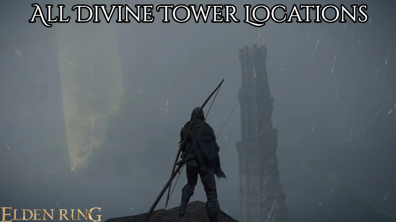 You are currently viewing All Divine Tower Locations In Elden Ring