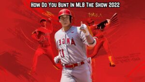 Read more about the article How Do You Bunt In MLB The Show 2022