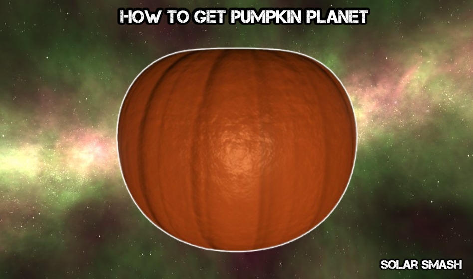 You are currently viewing How To Get Pumpkin Planet In Solar Smash