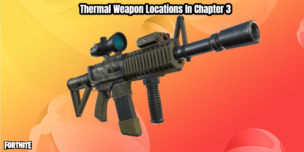 Read more about the article Thermal Weapon Locations In Fortnite Chapter 3