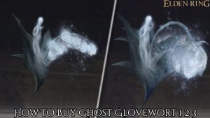 Read more about the article How To Buy Ghost Glovewort 1 2 3 In Elden Ring