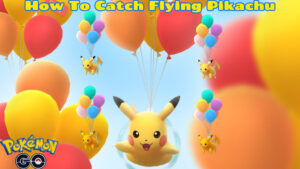 Read more about the article How To Catch Flying Pikachu In Pokemon Go 2022