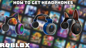 Read more about the article How To Get Headphones In Roblox