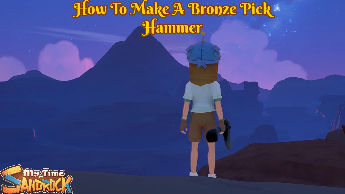 You are currently viewing How To Make A Bronze Pick Hammer In My Time At Sandrock