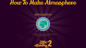 Read more about the article How To Make Atmosphere In Little Alchemy 2 Step By Step