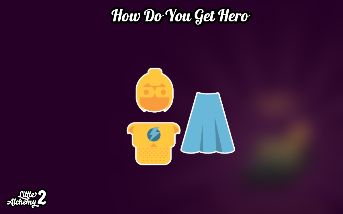 Read more about the article How Do You Get Hero In Little Alchemy 2