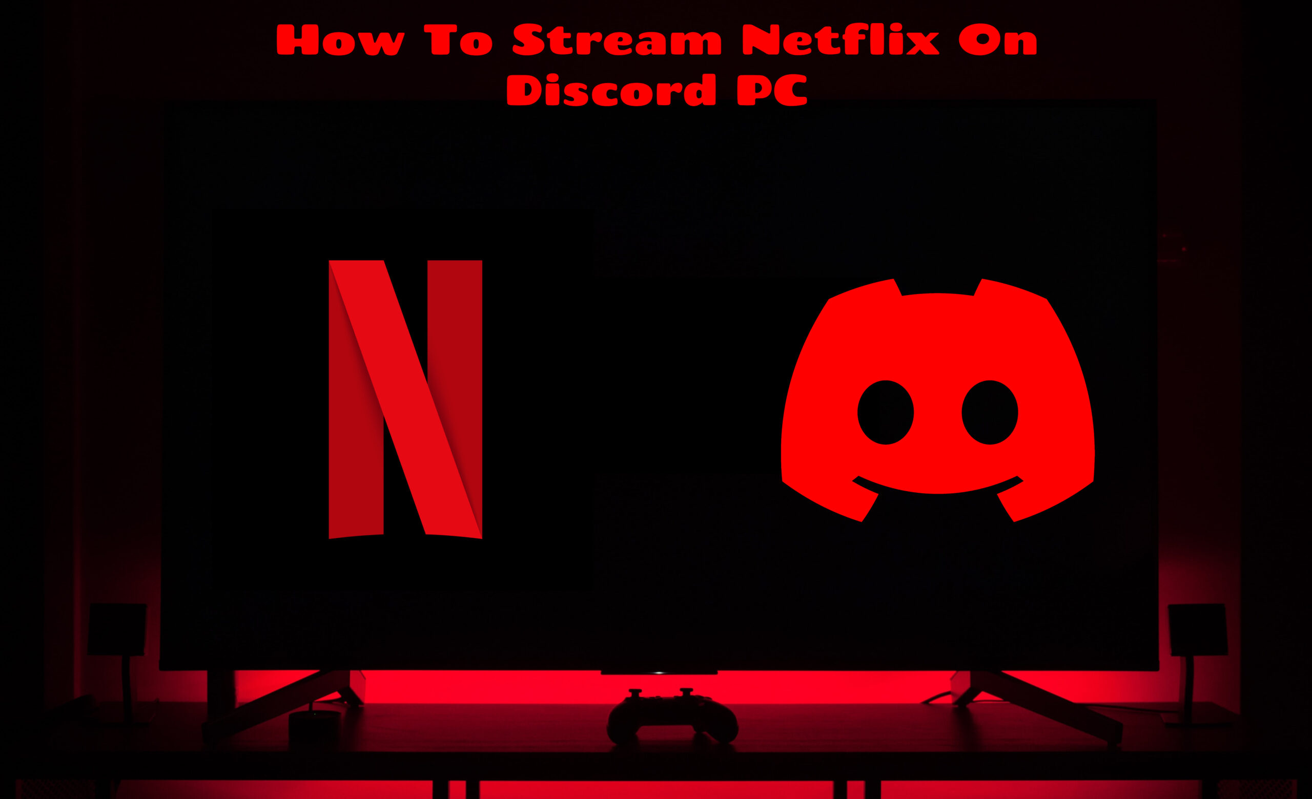 You are currently viewing How To Stream Netflix On Discord PC