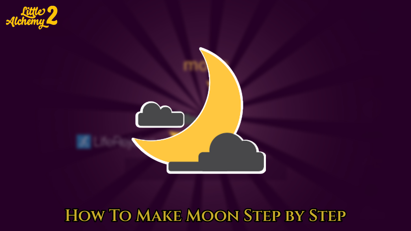 You are currently viewing How To Make Moon In Little Alchemy 2 Step by Step