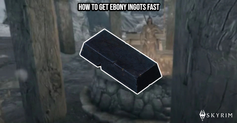You are currently viewing How To Get Ebony Ingots Fast In Skyrim