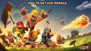 Read more about the article How To Get aid Medals In Clash Of Clans