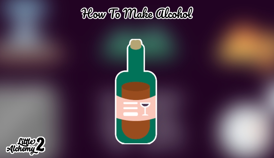 You are currently viewing How To Make Alcohol In Little Alchemy 2
