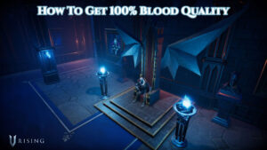 Read more about the article How To Get 100% Blood Quality In V Rising