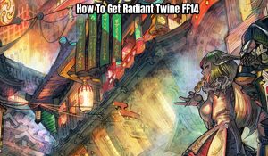 Read more about the article How To Get Radiant Twine FF14