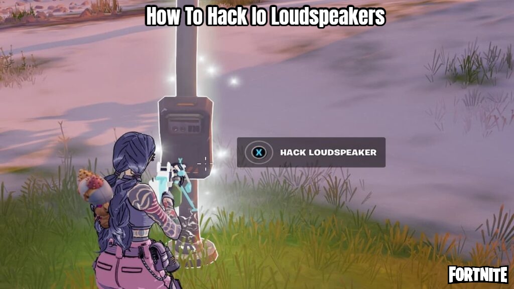 You are currently viewing Fortnite: How To Hack Io Loudspeakers