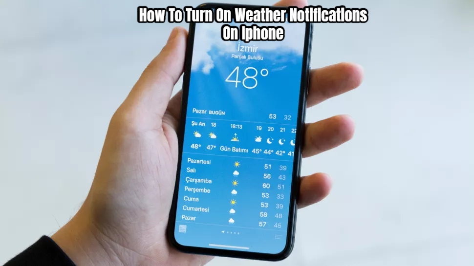 You are currently viewing How To Turn On Weather Notifications On Iphone