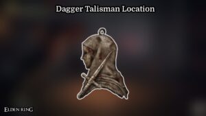 Read more about the article Dagger Talisman Location In Elden Ring
