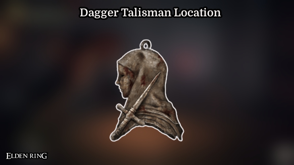 Read more about the article Dagger Talisman Location In Elden Ring
