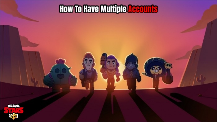 You are currently viewing How To Have Multiple Accounts On Brawl Stars