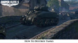 Read more about the article How To Destroy Tanks In Sniper Elite 5