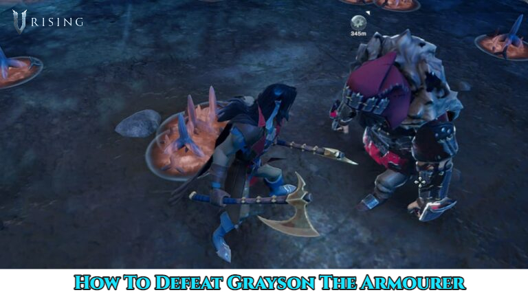 Read more about the article How To Defeat Grayson The Armourer In v Rising