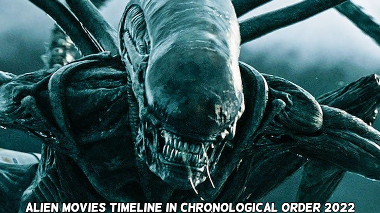 Alien Movies Timeline In Chronological Order 2022