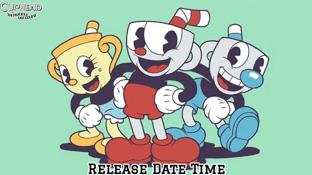 You are currently viewing Cuphead The Delicious Last Course Release Date Time