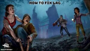 Read more about the article How to Fix Lag in Dead by Daylight