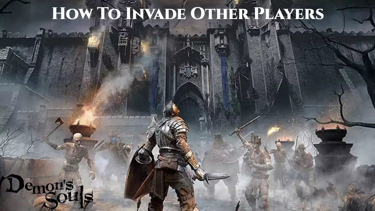 You are currently viewing How To Invade Other Players In Demon Souls