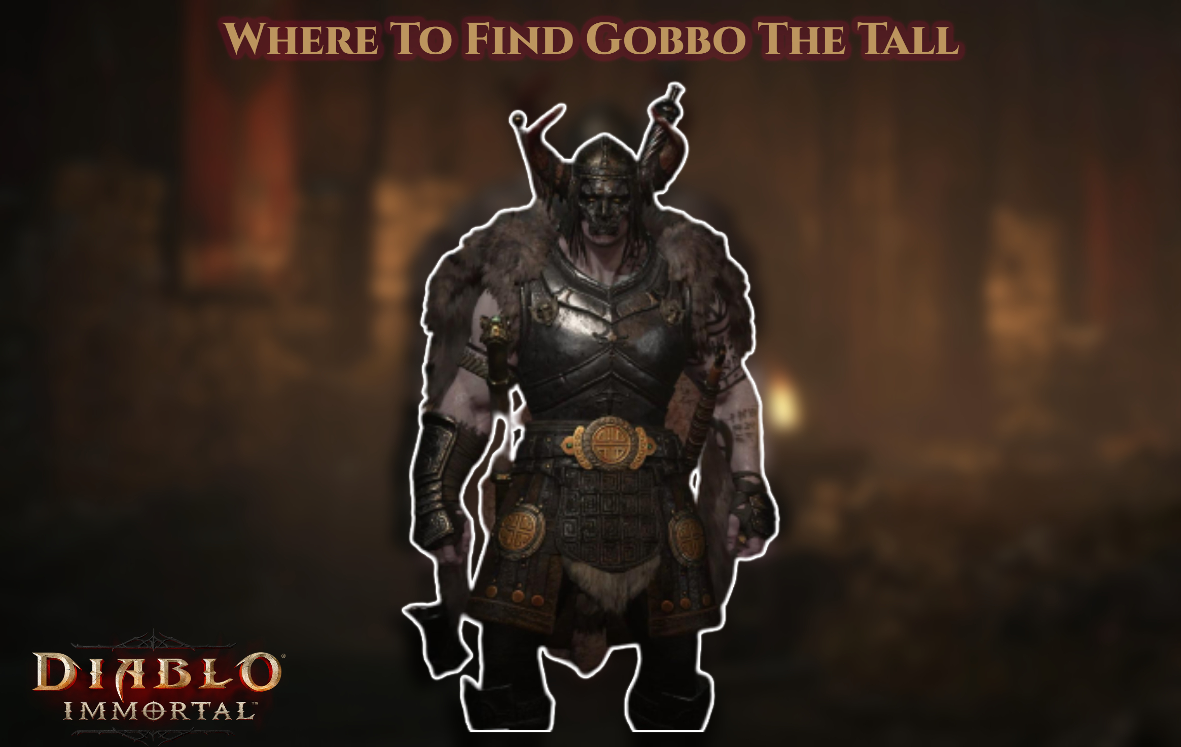 Read more about the article Where To Find Gobbo The Tall In Diablo Immortal