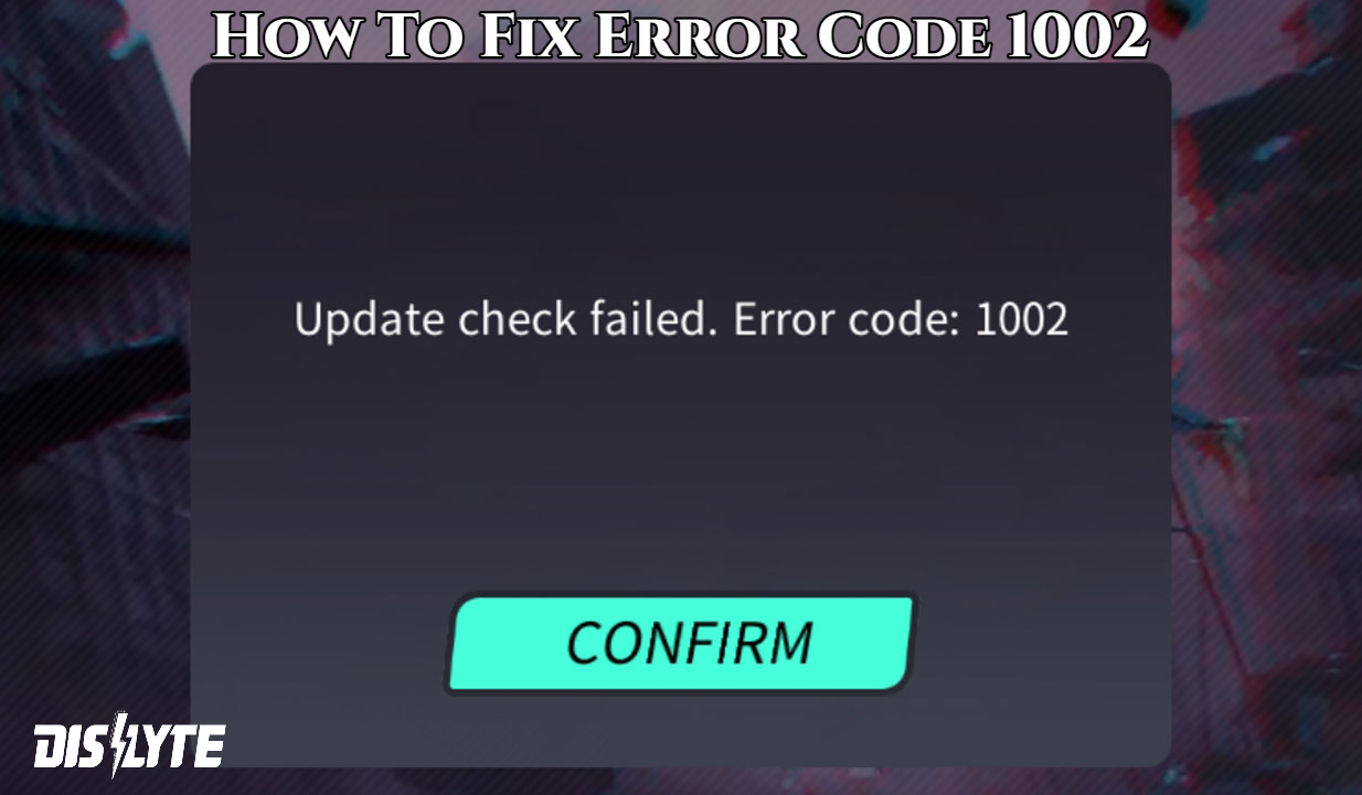 Read more about the article How To Fix Error Code 1002 In Dislyte