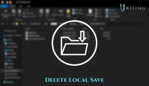 Read more about the article V Rising Delete Local Save