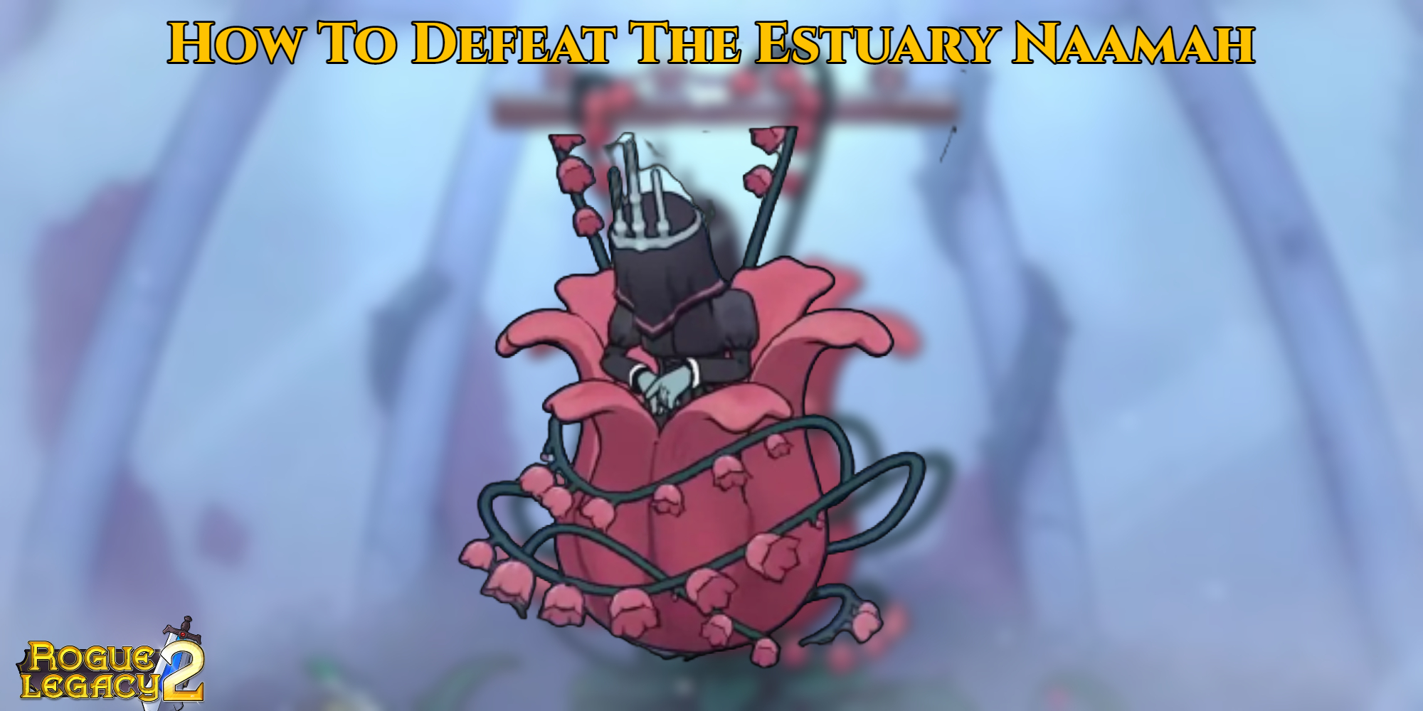 You are currently viewing How To Defeat The Estuary Naamah In Rogue Legacy 2