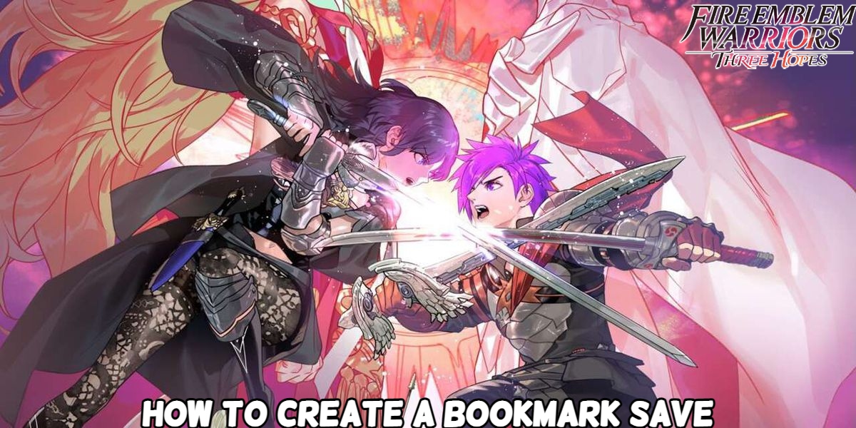 You are currently viewing Fire Emblem Warriors: Three Hopes How To Create A Bookmark Save
