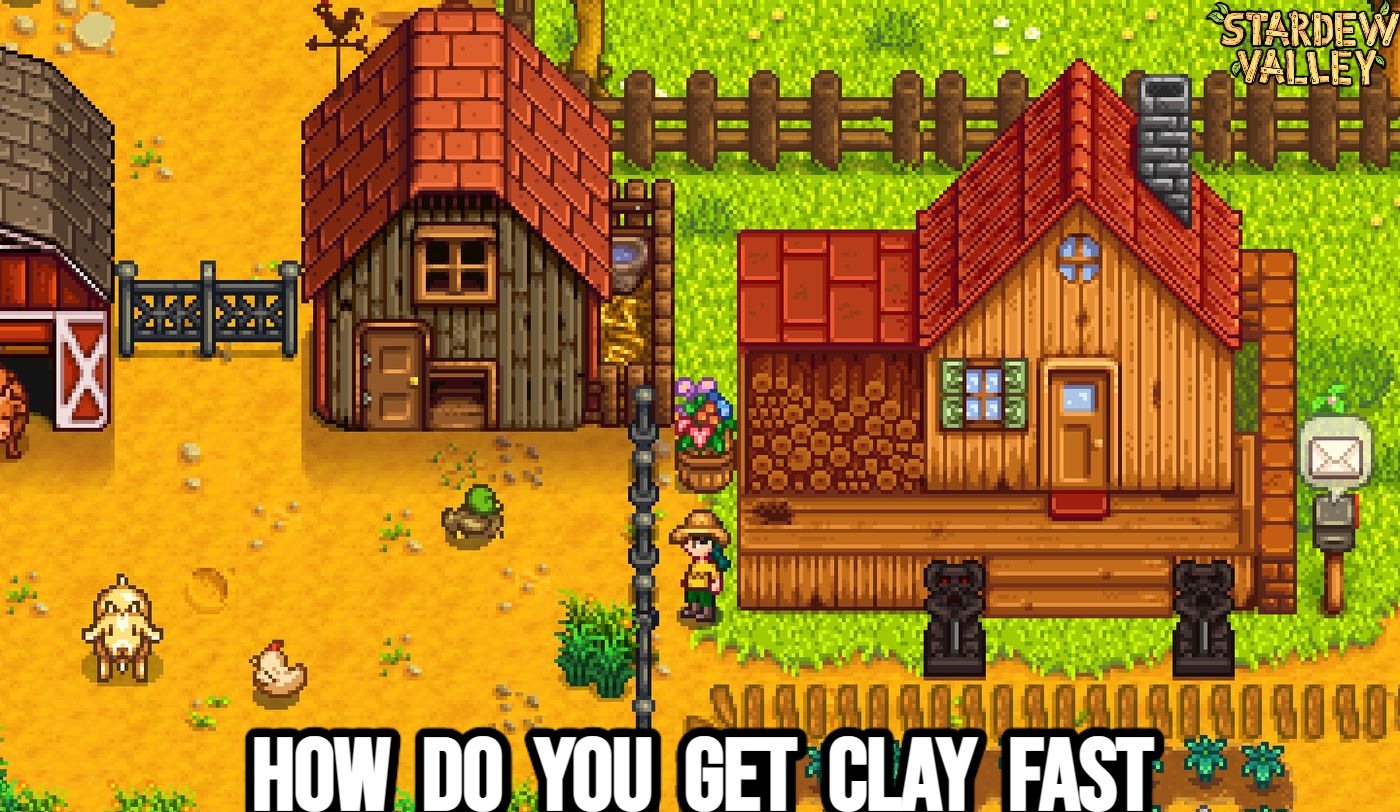 Read more about the article How Do You Get Clay Fast In Stardew Valley
