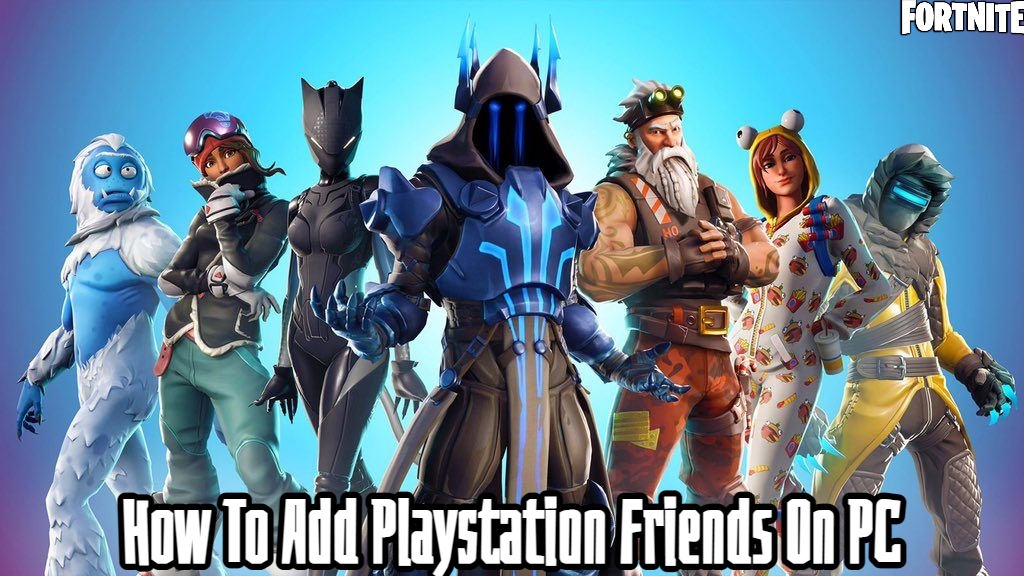 You are currently viewing How To Add Playstation Friends On Fortnite PC
