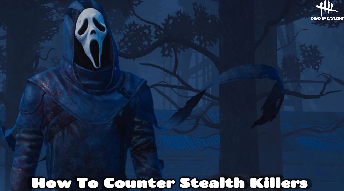 You are currently viewing How To Counter Stealth Killers In Dead By Daylight