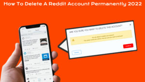 Read more about the article How To Delete A Reddit Account Permanently 2022