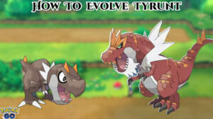 Read more about the article How To Evolve Tyrunt In Pokemon Go