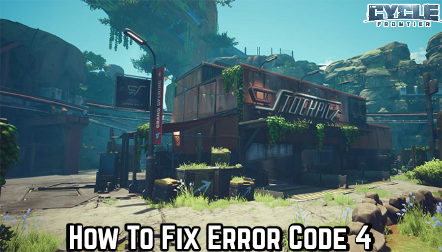 Read more about the article How To Fix Error Code 4 In The Cycle Frontier